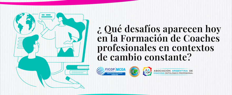 Desafíos actuales en la Formación de Coaches profesionales